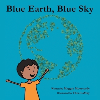 Blue Earth, Blue Sky - Maggie Mouscardy