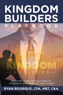 Kingdom Builders Playbook - Ryan Bourque Cpa Mbt Cka