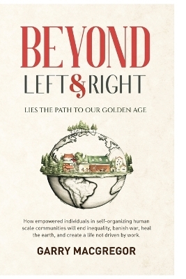 Beyond Left and Right - Garry MacGregor