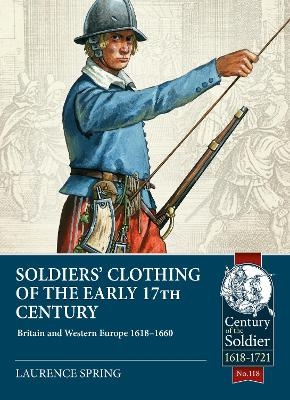 Soldiers' Clothing of the Early 17th Century - Lawrence Spring
