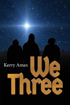 We Three - Kerry D Ames