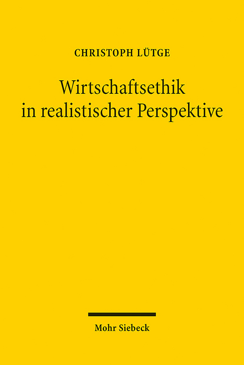 Wirtschaftsethik in realistischer Perspektive - Christoph Lütge