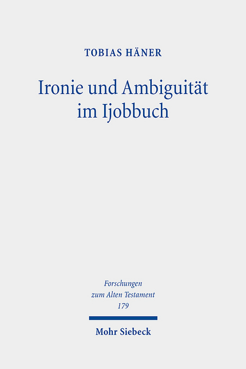 Ironie und Ambiguität im Ijobbuch - Tobias Häner