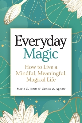 Everyday Magic - Marie D. Jones, Denise A. Agnew