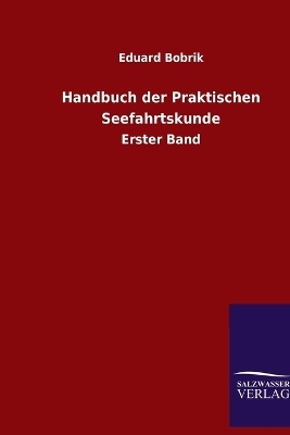 Handbuch der Praktischen Seefahrtskunde - Eduard Bobrik