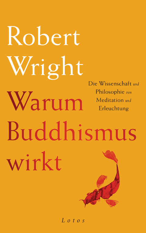 Warum Buddhismus wirkt -  Robert Wright