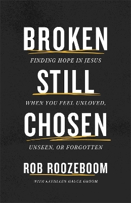 Broken Still Chosen - Rob Roozeboom, Kathleen Hauck Groom