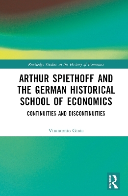 Arthur Spiethoff and the German Historical School of Economics - Vitantonio Gioia