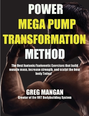 The Power Mega Pump Transformation Method - Greg Mangan