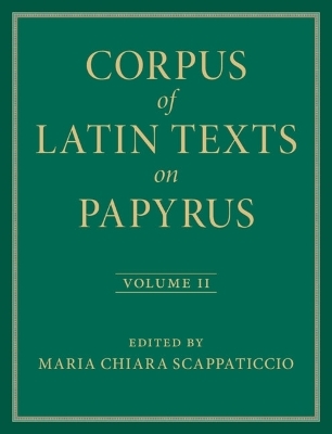 Corpus of Latin Texts on Papyrus: Volume 2, Part II