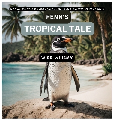 Penn's Tropical Tale - Wise Whimsy