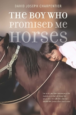 The Boy Who Promised Me Horses - David Joseph Charpentier