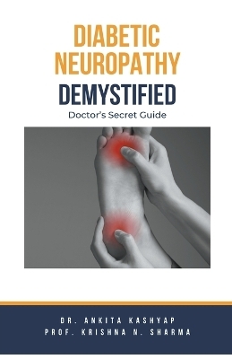 Diabetic Neuropathy Demystified - Dr Ankita Kashyap