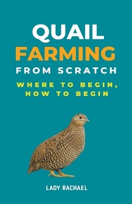 Quail Farming From Scratch - Lady Rachael