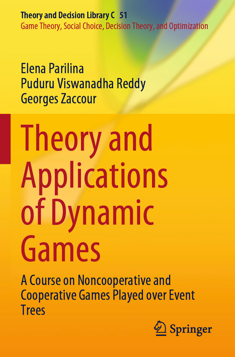 Theory and Applications of Dynamic Games - Elena Parilina, Puduru Viswanadha Reddy, Georges Zaccour