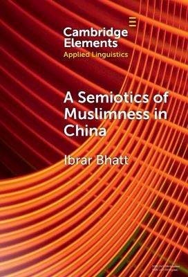 A Semiotics of Muslimness in China - Ibrar Bhatt