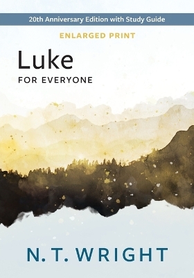 Luke for Everyone, Enlarged Print - N T Wright