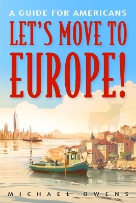 Let's Move to Europe! - Michael Owens