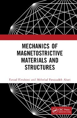 Mechanics of Magnetostrictive Materials and Structures - Farzad Ebrahimi, Mehrdad Farajzadeh Ahari