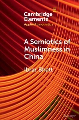 A Semiotics of Muslimness in China - Ibrar Bhatt