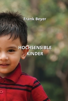 Hochsensible Kinder - Frank Beyer