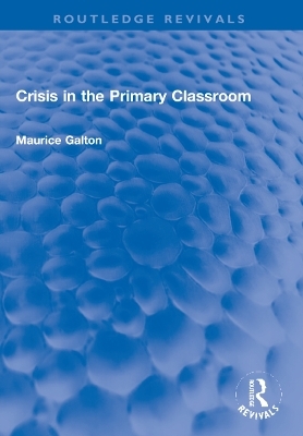 Crisis in the Primary Classroom - Maurice Galton