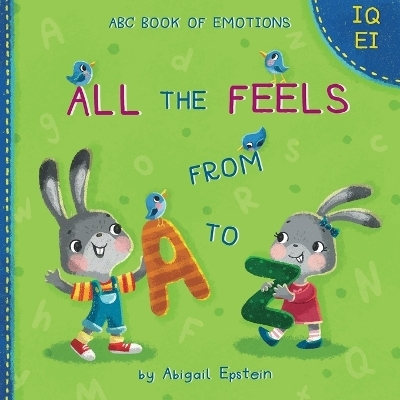 All the Feels from A to Z - Abigail Epstein, Tatiana Ogorodnikova