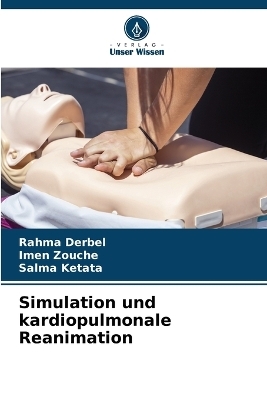 Simulation und kardiopulmonale Reanimation - Rahma Derbel, Imen Zouche, Salma Ketata