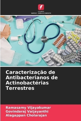 Caracterização de Antibacterianos de Actinobactérias Terrestres - Ramasamy Vijayakumar, Govindaraj Vaijayanthi, Alagappan Cholarajan