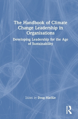 The Handbook of Climate Change Leadership in Organisations - 