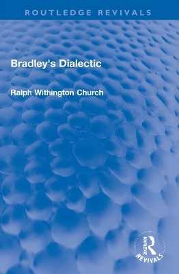 Bradley's Dialectic - Ralph W. Church