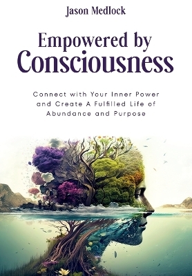 Empowered by Consciousness - Jason Medlock