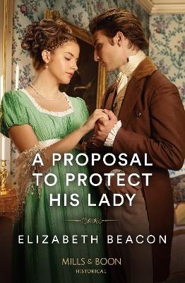 A Proposal To Protect His Lady - Elizabeth Beacon