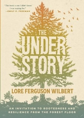 The Understory - Lore Ferguson Wilbert