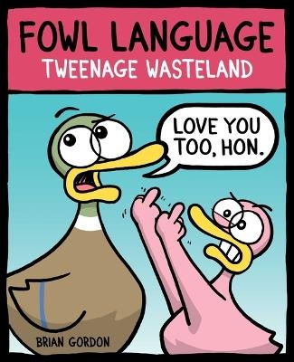 Fowl Language: Tweenage Wasteland - Brian Gordon