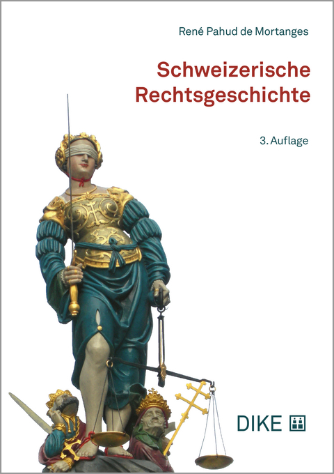 Schweizerische Rechtsgeschichte - René Pahud de Mortanges