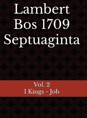 Lambert Bos 1709 Septuaginta Vol. 2 I Kings - Job - Lambert Bos