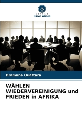 WÄHLEN WIEDERVEREINIGUNG und FRIEDEN in AFRIKA - Dramane Ouattara