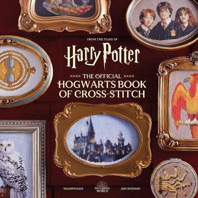 Harry Potter: The Official Hogwarts Book of Cross-Stitch - Willow Polson, Jody Revenson
