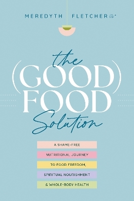 (Good) Food Solution, The - Meredyth Fletcher