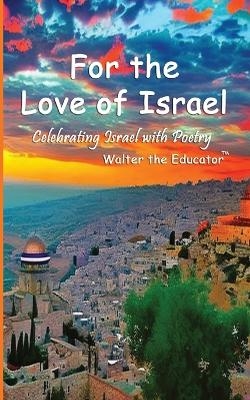 For the Love of Israel -  Walter the Educator