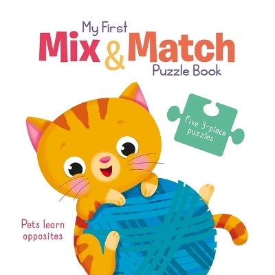 My First Mix & Match Puzzle Book Pets Learn Opposites -  Little Genius Books