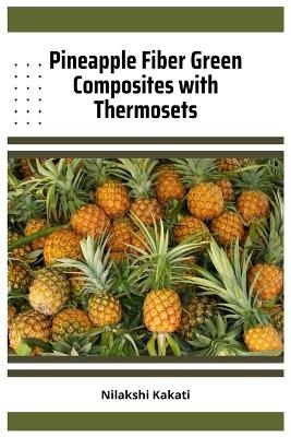 Pineapple Fiber Green Composites with Thermosets - Kakati Nilakshi