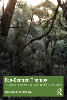Eco-Centred Therapy - Bernie Neville, Keith Tudor