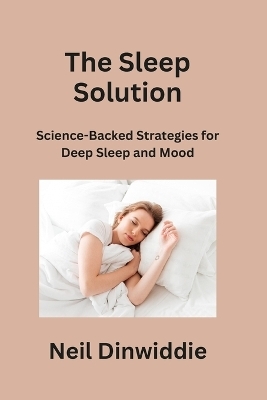 The Sleep Solution - Neil Dinwiddie