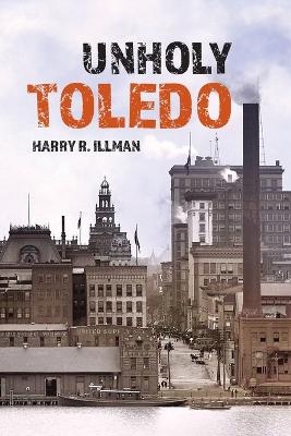 Unholy Toledo - Harry R Illman
