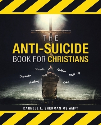 The Anti-Suicide Book For Christians - MS Darnell L Sherman Amft
