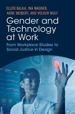Gender and Technology at Work - Ellen Balka, Ina Wagner, Anne Weibert, Volker Wulf