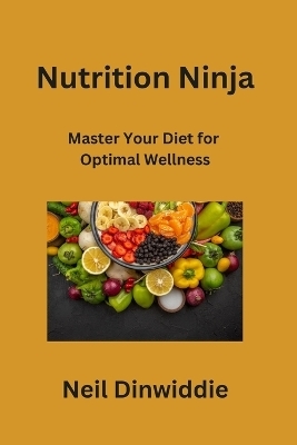 Nutrition Ninja - Neil Dinwiddie