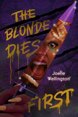 The Blonde Dies First - Joelle Wellington